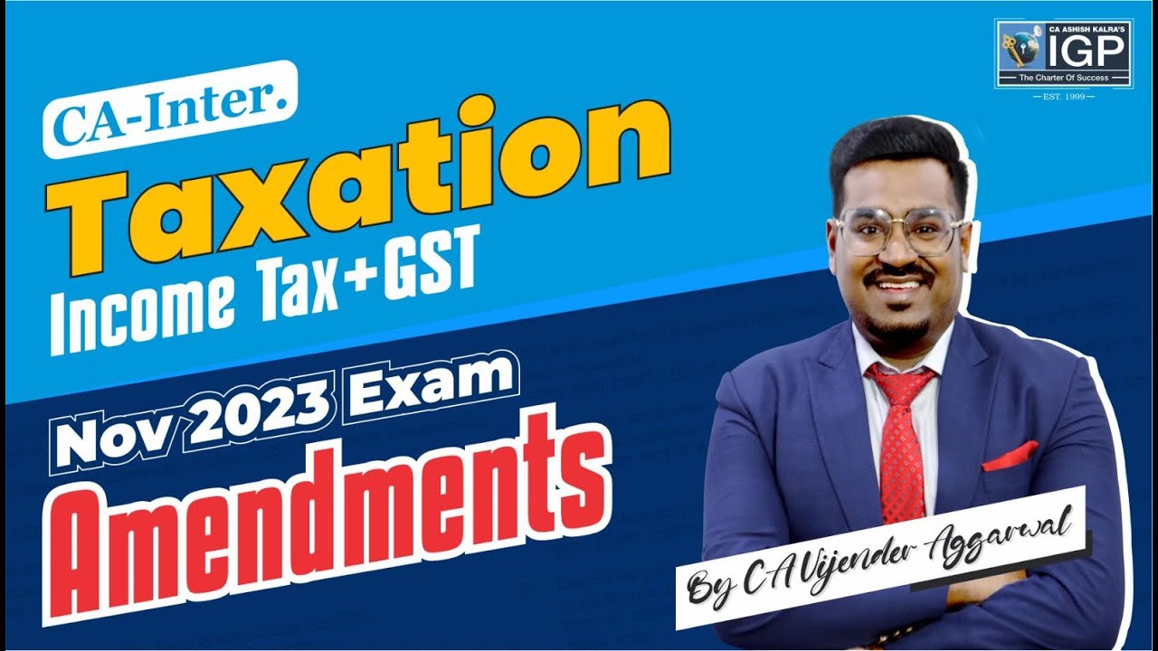 CA-Intermediate November 2023 Exams | Income Tax & GST Amendments | CA Vijender Aggarwal
