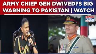 Army Chief Gen Dwivedi Issues Stern Warning To Pakistan Over Terror Support: ‘Must Decide…’ | WATCH