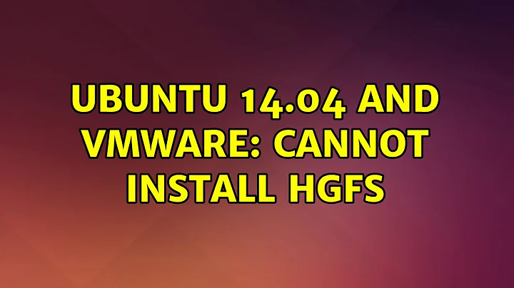 Ubuntu 14.04 and VMWare: cannot install hgfs
