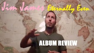 Video thumbnail of "Jim James - Eternally Even ALBUM REVIEW"