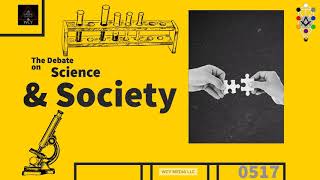 Whence Came You? - 0517 - The Debate on Science and Society