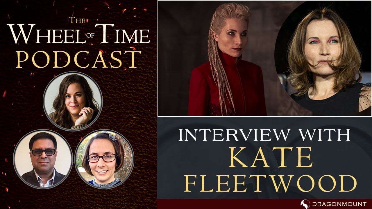 THE WHEEL OF TIME Podcast (Ep 13): Interview with Kate Fleetwood