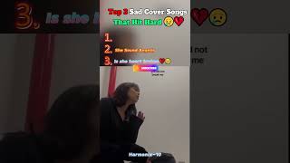 Top 3 Sad Cover Songs That Hit Hard 😢💔