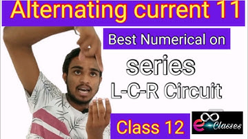 Class12 || Alternating current 11 || Series L-C-R Circuit - Basic to High level Numerical .