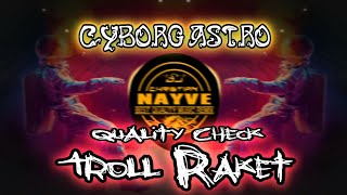 Cyborg Astro Quality Check Troll Mix - Dj Christian Nayve