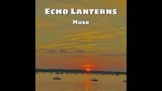 Echo Lanterns - Muse [AUDIO]