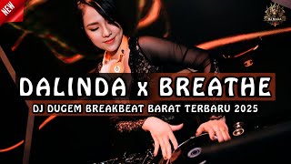 DJ SUPER KENCANG !! DJ DALINDA x BREATHE | DJ DUGEM BREAKBEAT LAGU BARAT TERBARU 2025 FULL BASS