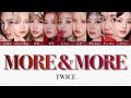 【TWICE(트와이스-トゥワイス)】MORE & MORE〈かなるび/歌詞/日本語訳〉