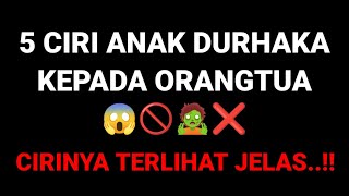 5 CIRI ANAK DURHAKA KEPADA ORANGTUA 😱🚫🧟❌