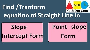 Find Equation of a line in Slope Intercept form and Point Slope Form | Math Dot Com