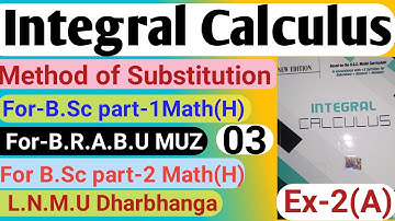 Integral Calculus!Methods of Substitution!For B.Sc Math(H)For part-1 BRABU MUZ,LNMU DHARBHANGA 2nd!