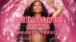 Last Time I Saw You - Nicki Minaj (Instrumental Karaoke) [KARAOK&J]