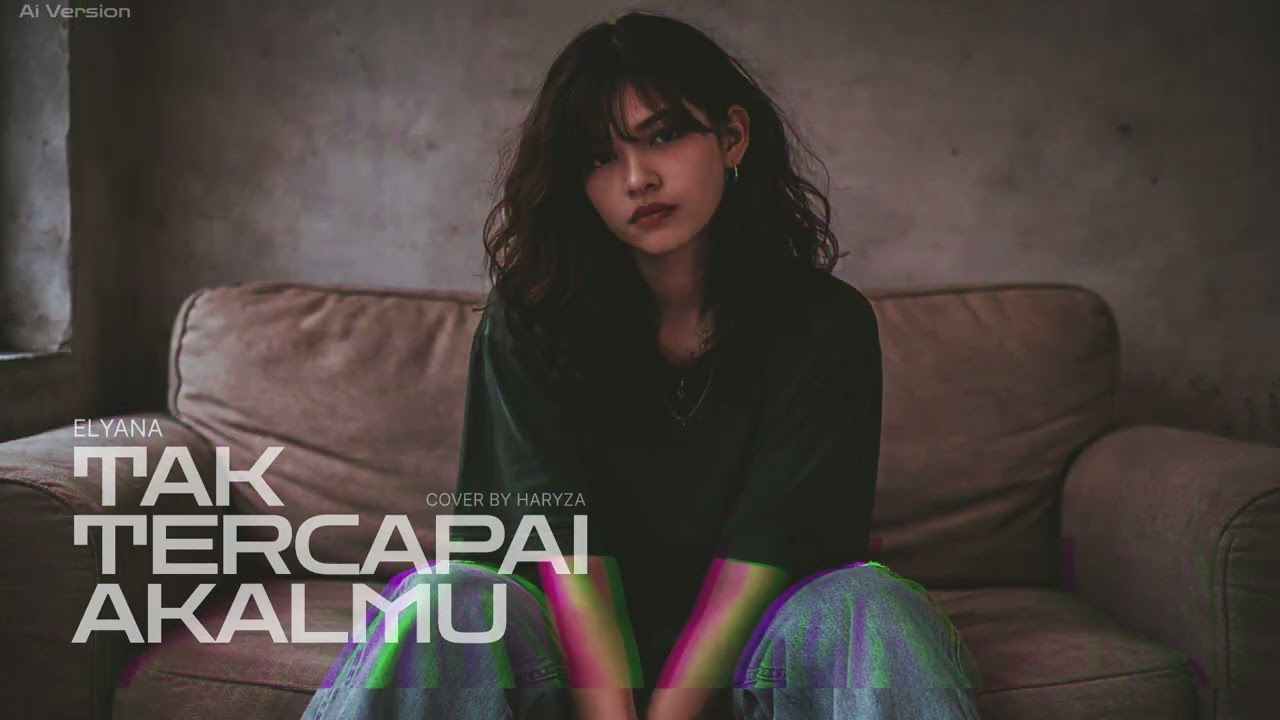 ELYANA - Tak Tercapai Akalmu ( Cover by Haryza ) Ai Version