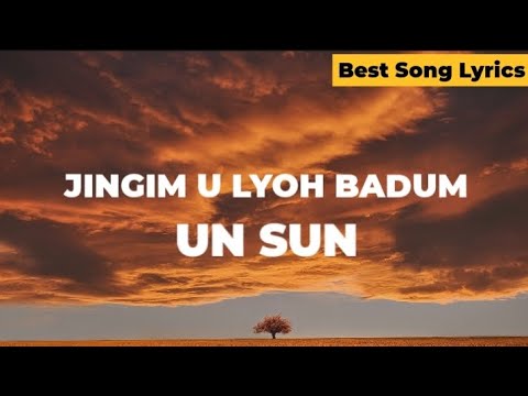 UN Sun   Jingim u lyoh badum lyrics videokhasi song