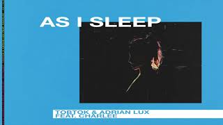 Tobtok & Adrian Lux - As I Sleep (feat. Charlee) (Extended Mix)