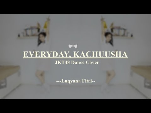 JKT48 - Everyday Kachuusha Dance Cover