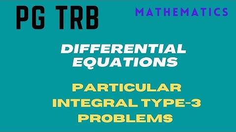 PG/ TRB/ MATHEMATICS/ DIFFERENTIAL EQUATIONS/ PARTICULAR INTEGRAL TYPE-3 PROBLEMS