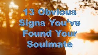 13 Obvious Signs You’ve Found Your Soulmate