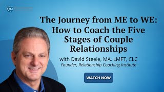 The Journey from ME to WE: How to Coach the Five Stages of Couple Relationships