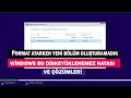 Windows bu diske yklenemez veya format atarken yeni blm oluturamadk hatas  windows 781011