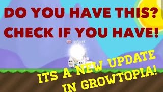 Growtopia: New Update! DO YOU HAVE THIS? OR IS IT JUST ME? CHECK IT OUT