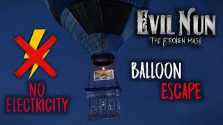 Evil Nun: The Broken Mask - BALLOON ESCAPE - NO ELECTRICITY - EXTREME MODE