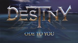 Watch Destiny Ode To You video