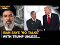 Iran Says ‘No Talks’ With U.S. President Donald Trump Unless… | Iran-israel U.S. War