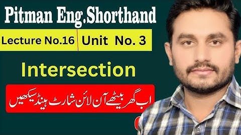 Intersection in Shorthand ...Lecture No.16...Unit No.03