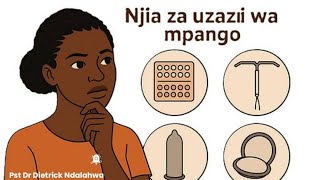Fahamu kuhusu njia za Uzazi wa Mpango (Family Planning methods)  part 1