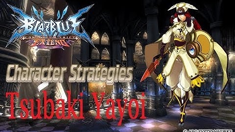 BBCS Extend Tutorial Strategies Tsubaki
