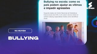 Bullying na escola: como os pais podem ajudar as vítimas e impedir  agressões