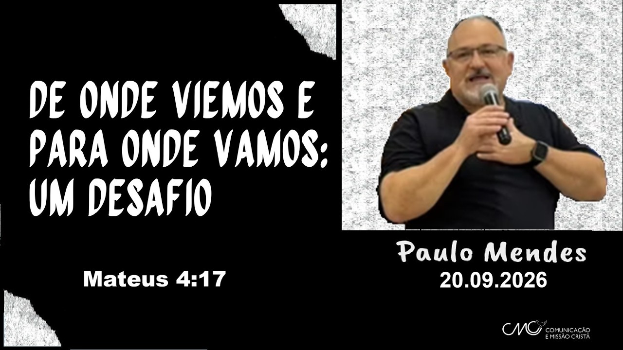 De onde viemos e para onde vamos: Um desafio | 20.09 | Paulo Mendes | CMC