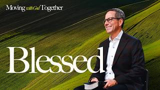 Moving with God Together: Blessed