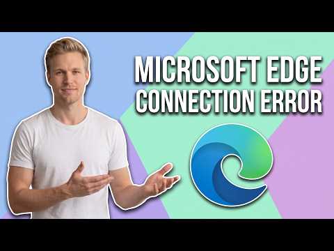 How To Fix Microsoft Edge Connection Error (Easy Guide)