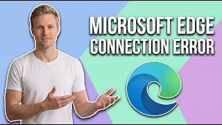 How To Fix Microsoft Edge Connection Error (Easy Guide)
