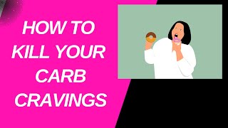 How to Kill Your Carb Cravings