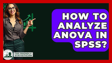 How To Analyze ANOVA In SPSS? - The Friendly Statistician