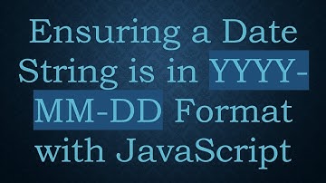 Ensuring a Date String is in YYYY-MM-DD Format with JavaScript