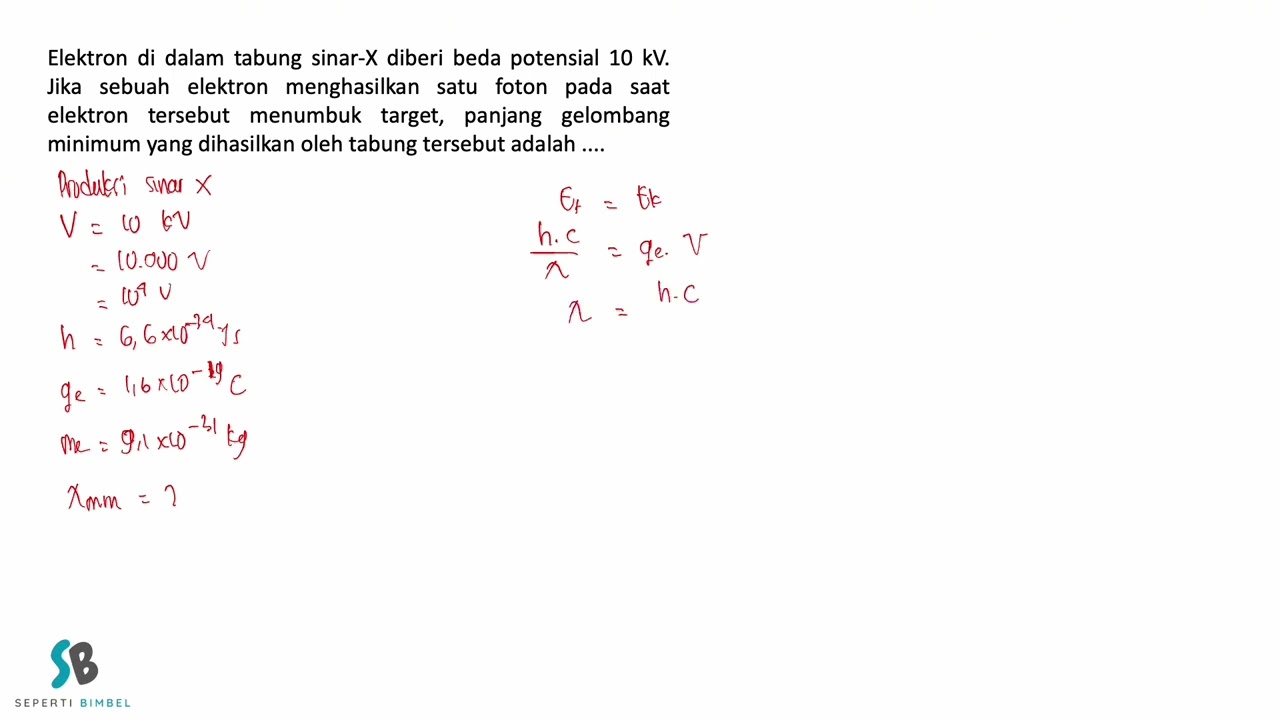 Elektron di dalam tabung sinar X diberi beda potensial 10 kV  Jika sebuah elektron menghasilkan satu