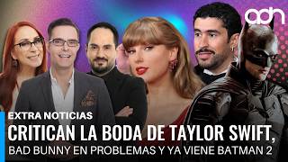 From the terrible reviews to Taylor Swift's wedding, Bad Bunny in trouble and “Batman 2” is coming