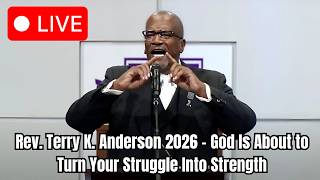 Rev. Terry K. Anderson 2026 - God Is About to Turn Your Struggle Into Strength