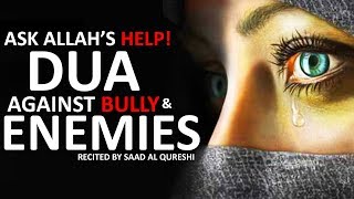 POWERFUL DUA Against Bully, Enemies, Haters and Jealous Evil People !