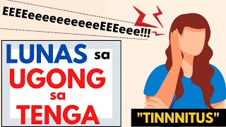 Lunas at Gamot sa UGONG sa TENGA (tunog na pito, tunog na hindi mawala) | Tinnitus | Ear Remedy