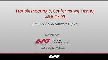 Webinar -  Troubleshooting & Conformance Testing with DNP3   Beginner & Advanced Topics