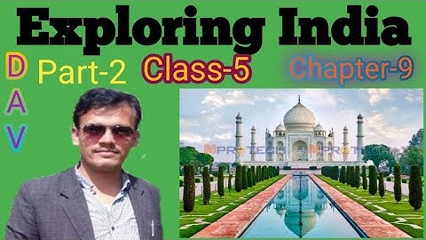 Exploring India, Chapter-9, Class-5, DAV, Social Science