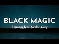 Eminem Skylar Grey Black Magic Lyrics Incentive Music Eminem Skylar Grey Black Magic Lyrics Incentive Music