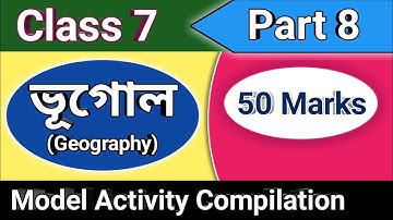 Class 7 Geography model activity task Part 8, Class VII Geography Model activity Compilation