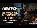 The Woman Who Outsmarted a Genius | Sherlock Holmes #1 Part 2,3