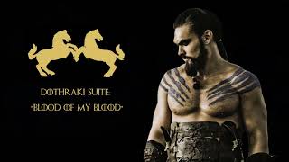 GoT | Dothraki Suite: Blood of My Blood (Updated)